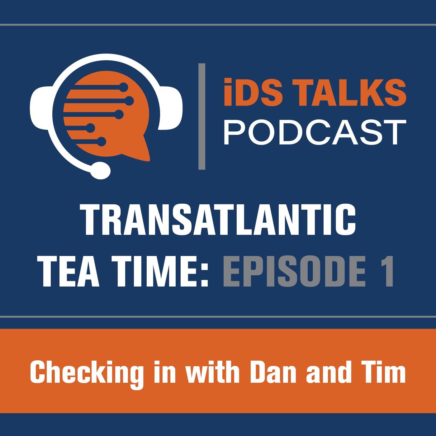 Transatlantic Tea Time: Episode 1: Checking in with Dan and Tim