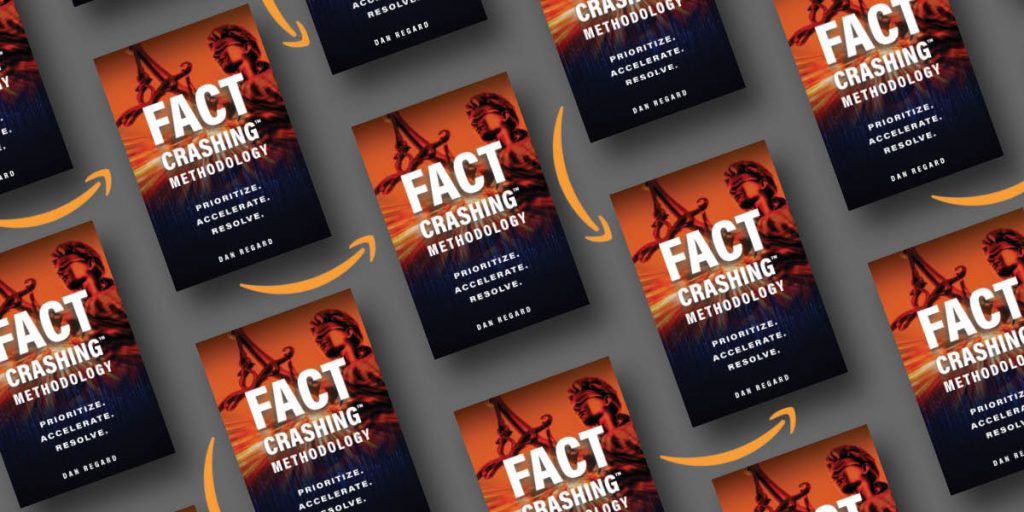 Fact Crashing, Fact Crashing™, Fact Crashing™ Methodology, Fact Crashing Methodology, iDiscovery Solutions, IDS, Dan Regard, Fact Crashing™ Methodology book,