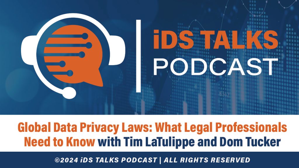 iDS Talks Global Data Privacy Laws with Tim LaTulippe and Dom Tucker