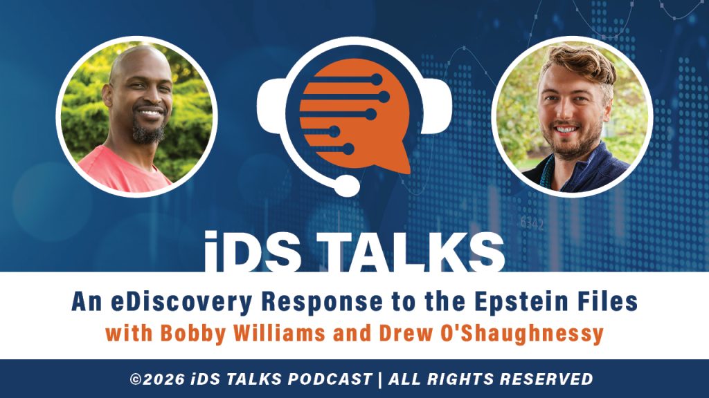 iDS Talks An eDiscovery Response to the Epstein Files w/ Bobby Williams & Drew O'Shaughnessy